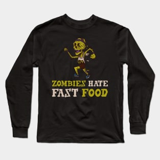Zombies Hate Fast Food Long Sleeve T-Shirt